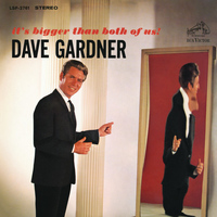 Dave Gardner - It's Bigger Than Both of Us!