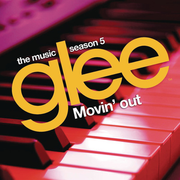 Glee Cast - Movin' Out