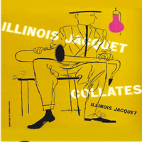 Illinois Jacquet - Illinois Jacquet Collates (Remastered)