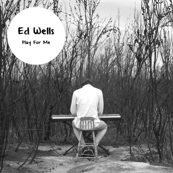 Ed Wells - Play for Me - EP