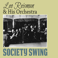 Leo Reisman & His Orchestra - Society Swing