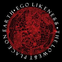 Ego Likeness - The Lowest Place on Earth