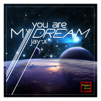 Jay-x - You Are My Dream