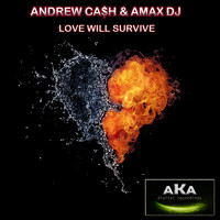 Andrew Cash & Amax DJ - Love Will Survive