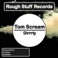Tom Scream - Dirrrty (Explicit)