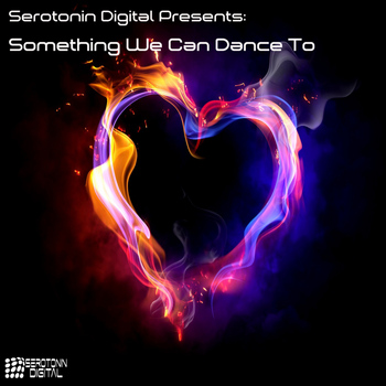 Various Artists - Serotonin Digital Presents: Something We Can Dance To