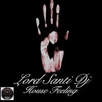 Lord Santi DJ - House Feeling