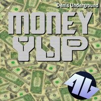 Denis Underground - Money Yup