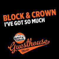 Block & Crown - I've Got so Much