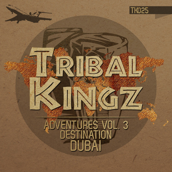 Various Artists - Tribal Kingz Adventures, Vol. 3 (Destination DUBAI)
