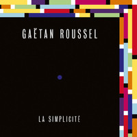 Gaëtan Roussel - La Simplicité (Radio Edit)
