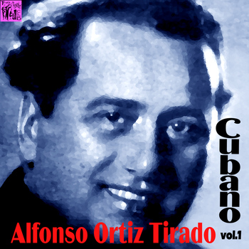 Alfonso Ortiz Tirado - Alfonso Ortiz Tirado: Cubano