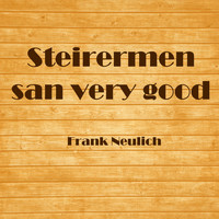 Frank Neulich - Steirermen San Very Good