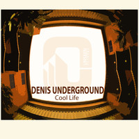 Denis Underground - Cool Life