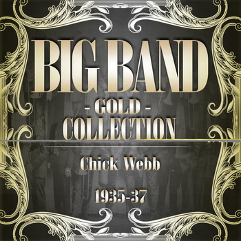 Chick Webb - Big Band Gold Collection (Chick Webb 1935-37)