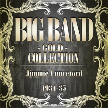Jimmie Lunceford And His Orchestra - Big Band Gold Collection (Jimmie Lunceford 1934-35)