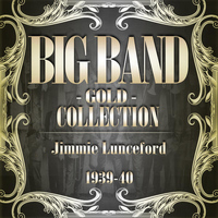 Jimmie Lunceford And His Orchestra - Big Band Gold Collection (Jimmie Lunceford 1939-40)