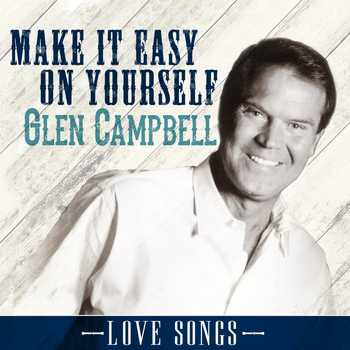 Glen Campbell - Make It Easy on Yourself