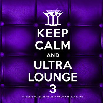 Various Artists - Keep Calm and Ultra Lounge 3
