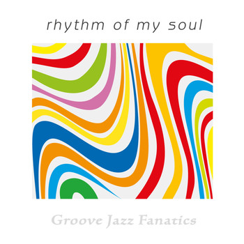 Groove Jazz Fanatics - Rhythm of My Soul