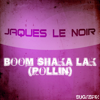 Jaques Le Noir - Boom Shaka Lak (Rollin)
