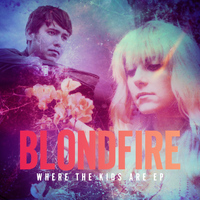 Blondfire - Where the Kids Are - EP