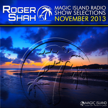 Roger Shah - Magic Island Radio Show Selections November 2013