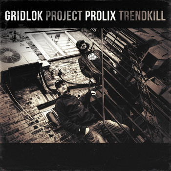 Gridlok and Prolix - Project Trendkill
