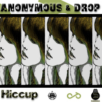 Anonymous & Drop - Hiccup - Single