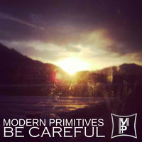 Modern Primitives - Be Careful