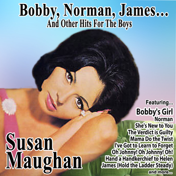 Susan Maughan - Bobby, Norman, James…And Other Hits for the Boys