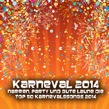 Various Artists - Karneval 2014 - Narren, Party und gute Laune die Top 50 Karnevalssongs 2014