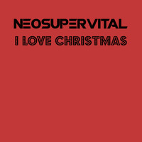 Neosupervital / - I Love Christmas
