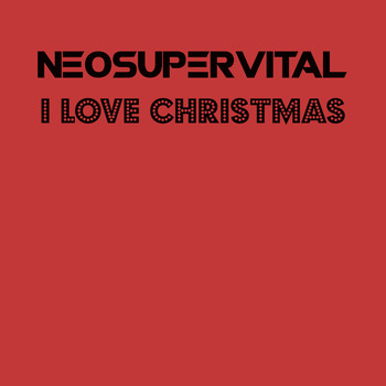 Neosupervital / - I Love Christmas