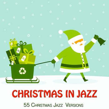 Various Artists - Christmas in Jazz (55 Christmas Jazz Versions)