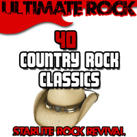 Starlite Rock Revival - Ultimate Rock: 40 Country Rock Classics