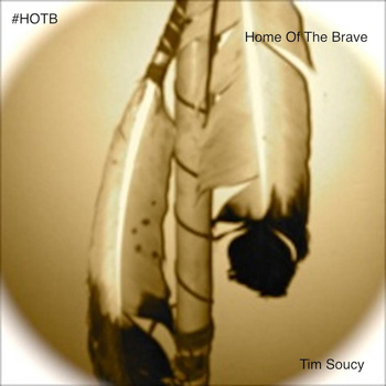 Tim Soucy - Home of the Brave