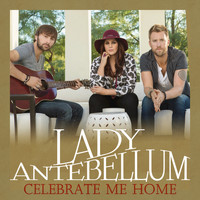 Lady Antebellum - Celebrate Me Home