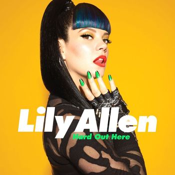 Lily Allen - Hard out Here (Explicit)