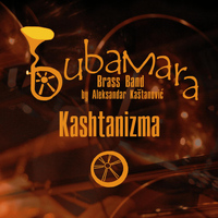 Bubamara Brass Band - Kashtanizma