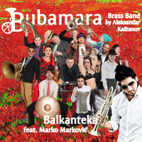 Bubamara Brass Band - Balkanteka