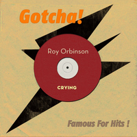 Roy Orbinson - Crying (Famous for Hits!)