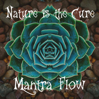 Mantra Flow - Nature Is the Cure