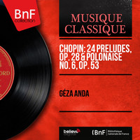 Géza Anda - Chopin: 24 Préludes, Op. 28 & Polonaise No. 6, Op. 53