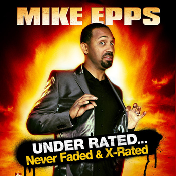Mike Epps - Under Rated... Never Faded & X-Rated