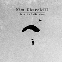 Kim Churchill - Detail of Distance