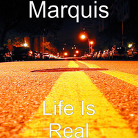Marquis - Life Is Real