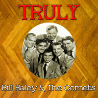 Bill Haley & The Comets - Truly Bill Haley the Comets