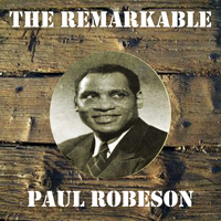 Paul Robeson - The Remarkable Paul Robeson