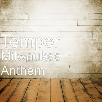Temper - Milwaukee Anthem